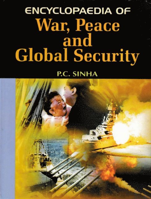 P. C. Sinha - Encyclopaedia of War, Peace and Global Security, E-bok