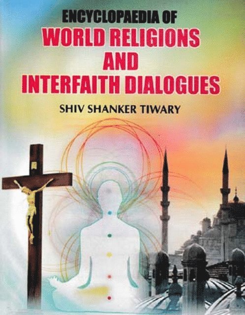 Shiv Shanker Tiwary - Encyclopaedia of World Religions and Interfaith Dialogues, E-bok