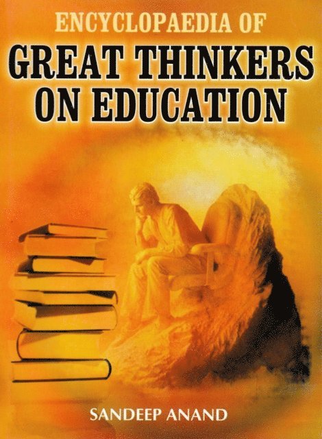 Sandeep Anand - Encyclopaedia of Great Thinkers on Education, E-bok