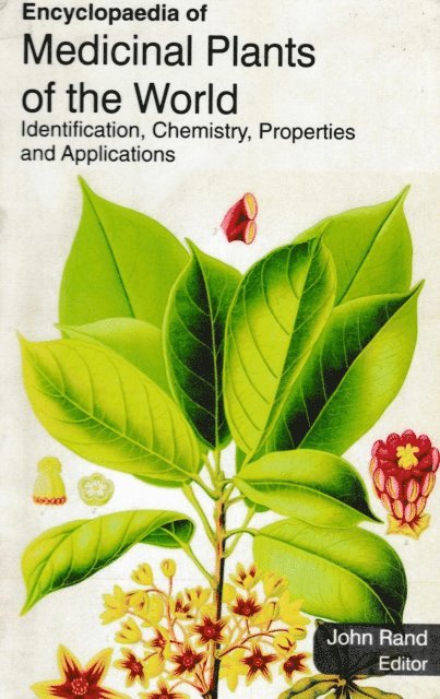 John Rand - Encyclopaedia of Medicinal Plants of the World Identification, Chemistry, Properties and Applications (Medicinal Plants of Asia), E-bok