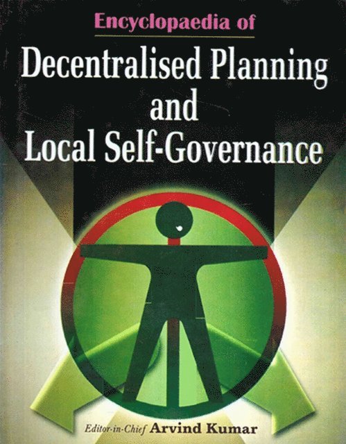 Dr. Arvind Kumar - Encyclopaedia of Decentralised Planning and Local Self-Governance, E-bok