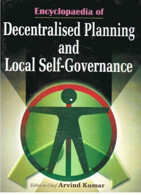 Dr. Arvind Kumar - Encyclopaedia of Decentralised Planning and Local Self-Governance, E-bok