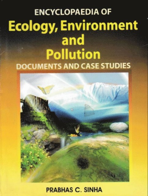Prabhas C. Sinha - Encyclopaedia of Ecology, Environment and Pollution (Documents and Case Studies), E-bok
