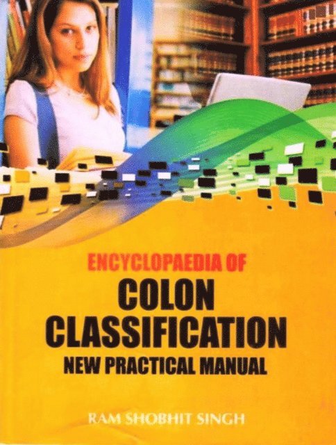 Ram Shobhit Singh - Encyclopaedia of Colon Classification New Practical Manual, E-bok