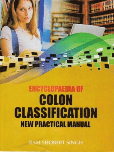 Ram Shobhit Singh - Encyclopaedia of Colon Classification New Practical Manual, E-bok