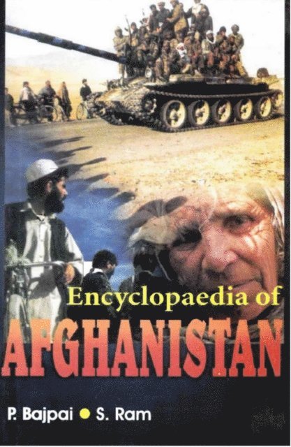S. Ram, P. Bajpai - Encyclopaedia of Afghanistan (Afghanistan: The Land and People), E-bok