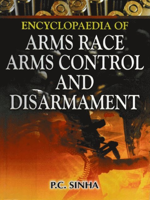 P. C. Sinha - Encyclopaedia of Arms Race, Arms Control and Disarmament, E-bok