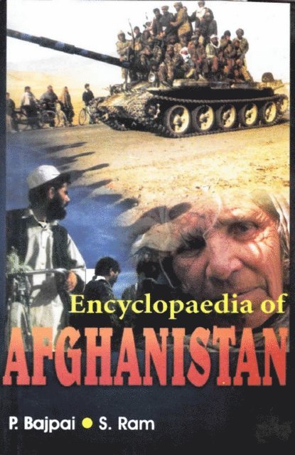 S. Ram, P. Bajpai - Encyclopaedia of Afghanistan (Us War On Terrorism In Afghanistan), E-bok