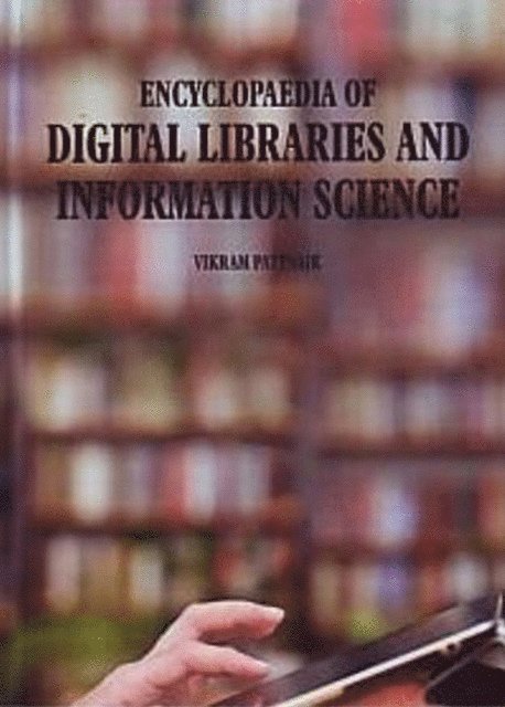 Vikram Pattnaik - Encyclopaedia of Digital Libraries and Information Science, E-bok