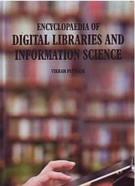 Vikram Pattnaik - Encyclopaedia of Digital Libraries and Information Science, E-bok