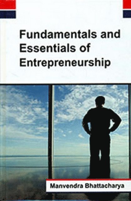 Manvendra Bhattacharya - Fundamentals And Essentials Of Entrepreneurship, E-bok