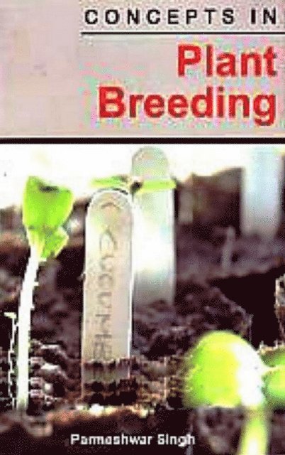 Parmeshwar Singh - Concepts In Plant Breeding, E-bok