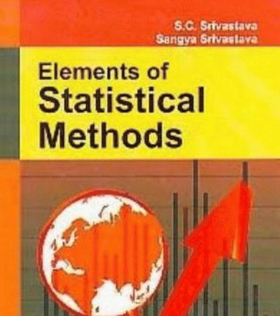 Smt. Sangya Srivastava, S. C. Srivastava - Element Of Statistical Methods, E-bok