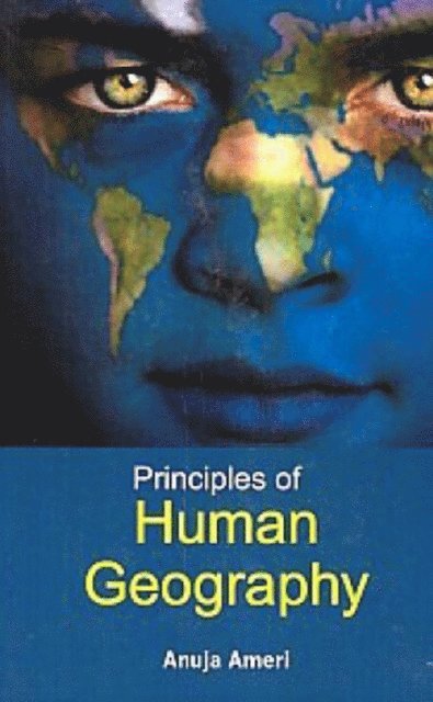 Anuja Ameri - Principles of Human Geography, E-bok