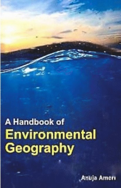 Anuja Ameri - Handbook of Environmental Geography, E-bok