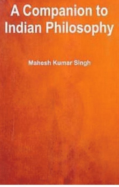 Mahesh Kumar Singh - Companion To Indian Philosophy, E-bok