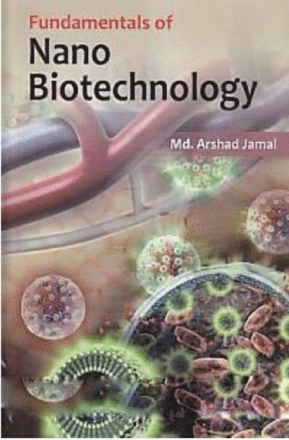 Arshad Jamal Md. - Fundamentals Of Nano Biotechnology, E-bok