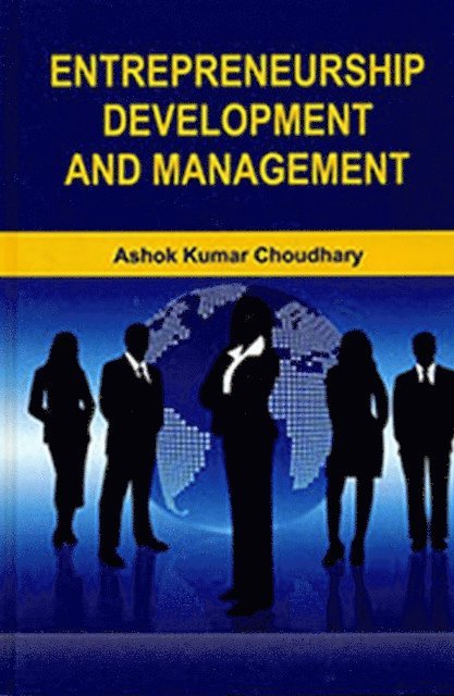 Ashok Kumar Choudhary - Entrepreneurship Development And Management, E-bok