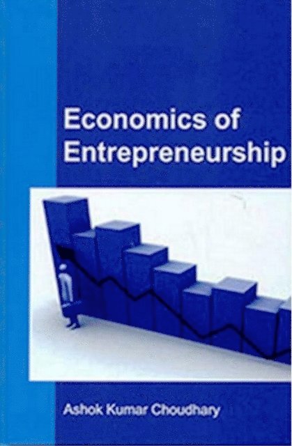 Ashok Kumar Choudhary - Economics Of Entrepreneurship, E-bok