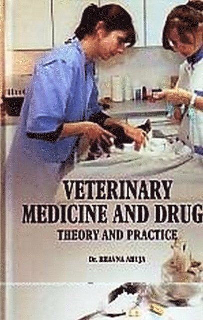 Bhavna Ahuja - Veterinary Medicine and Drugs Theory and Practice, E-bok