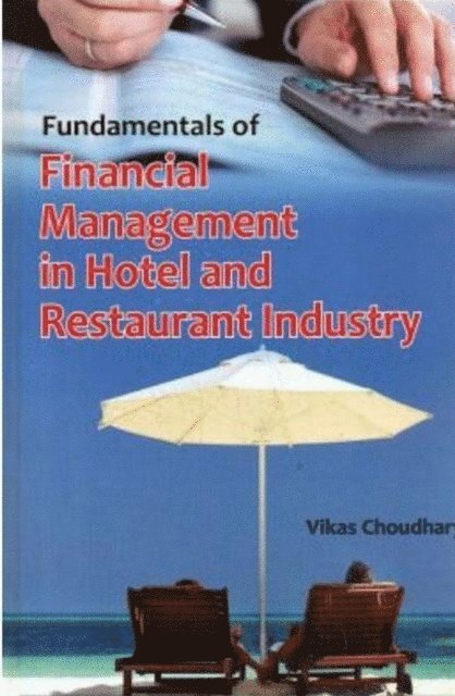 Vikas Choudhary - Fundamentals of Financial Management in Hotel and Restaurant Industry, E-bok