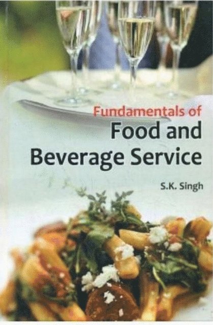 S. K. Singh - Fundamentals of Food and Beverage Service, E-bok