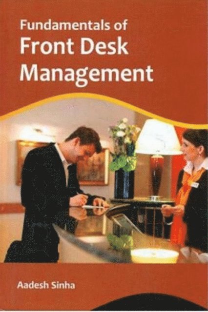Aadesh Sinha - Fundamentals Of Front Desk Management, E-bok