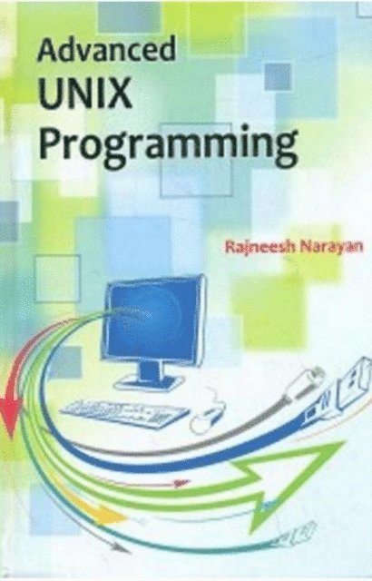 Rajneesh Narayan - Advanced Unix Programming, E-bok