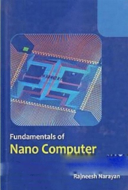 Rajneesh Narayan - Fundamentals Of Nano Computer, E-bok