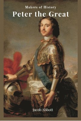 Jacob Abbott - Peter the Great, Häftad