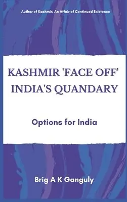 A K Ganguly - Kashmir "Face-Off" India's Quandary, Inbunden. Tillgänglighet: Lägg i varukorg