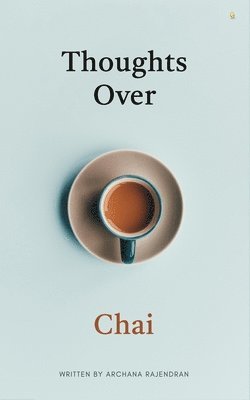 Archana Rajendran - Thoughts over chai, Häftad