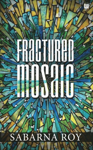 Sabarna Roy - Fractured Mosaic, E-bok