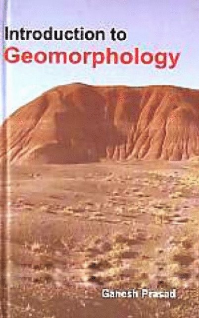 Ganesh Prasad - Introduction to Geomorphology, E-bok