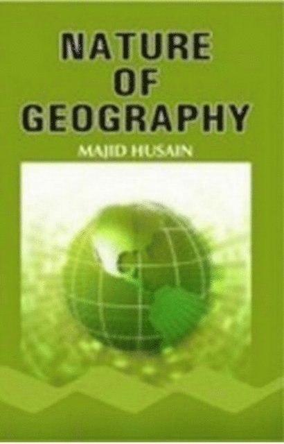 MAJID HUSAIN - Nature Of Geography (Perspectives In History And Nature Of Geography Series), E-bok
