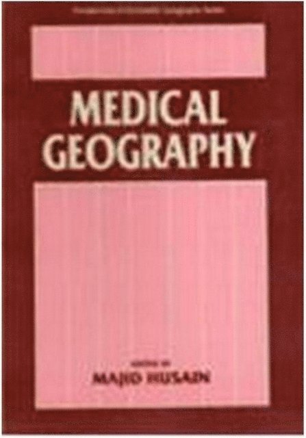 MAJID HUSAIN - Medical Geography (Perspectives In Economic Geography Series), E-bok