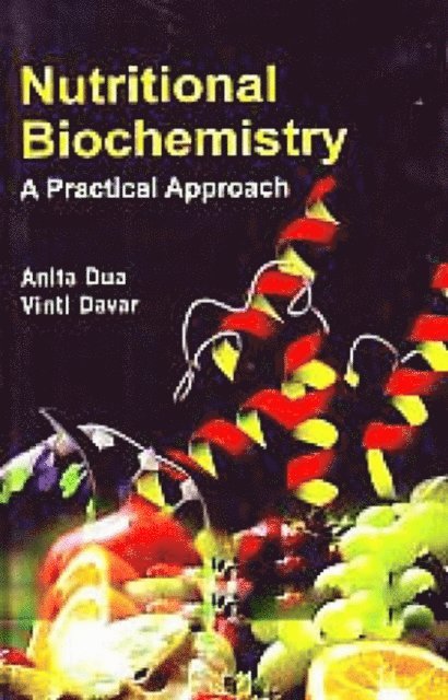Vinti Davar, Anita Dua - Nutritional Biochemistry A Practical Approach, E-bok