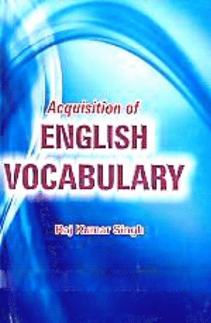 Raj Kumar Singh - Acquisition of English Vocabulary, E-bok