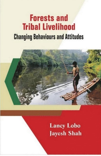 Jayesh Shah, Lancy Lobo - FORESTS AND TRIBAL LIVELIHOOD : Changing Behaviours and Attitudes, E-bok