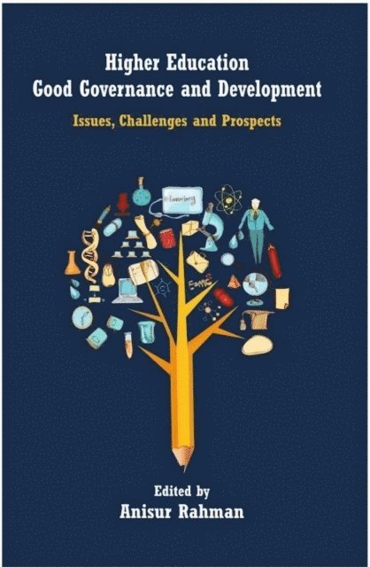 Anisur Rahman - Higher Education, Good Governance and Development Issues, Challenges and Prospects, E-bok