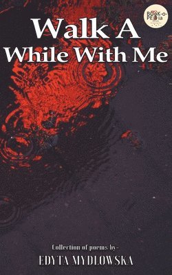 Edyta Mydlowska - Walk a While with Me, Häftad