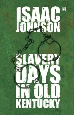 Issac Johnson - Slavery Days in Old Kentucky, Häftad. Tillgänglighet: Lägg i varukorg
