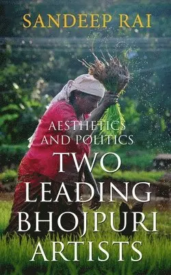 Sandeep Rai - Aesthetics and Politics: Two Leading Bhojpuri Artists, Häftad. Tillgänglighet: Lägg i varukorg