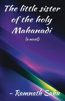 Ramnath Sahu - little sister of the holy Mahanadi, Häftad