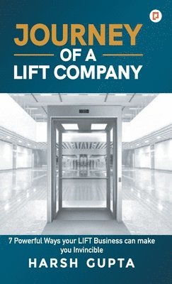 Harsh Gupta - Journey of a Lift Company, Inbunden