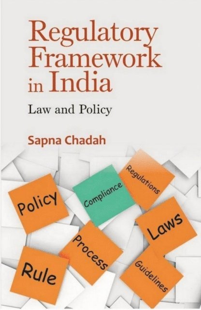 Sapna Chadah - Regulatory Framework In India Law and Policy, E-bok