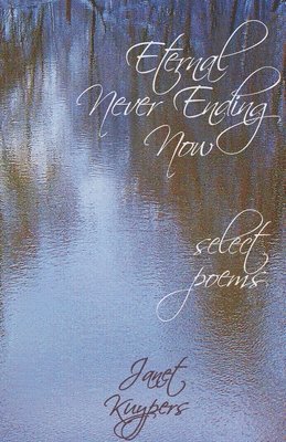Janet Kuypers - Eternal Never Ending Now, Häftad