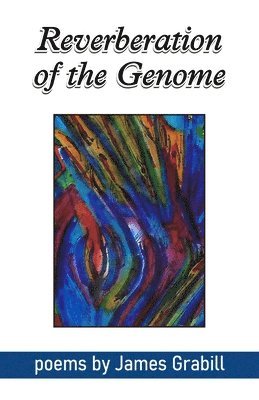 James Grabill - Reverberations of the Genome, Häftad
