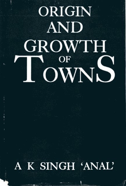 A. K. Singh 'Anal' - Origin and Growth of Towns, E-bok