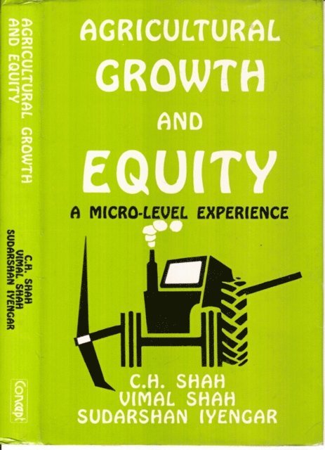 Sudarshan Iyengar, Vimal Shah, C. H. Shah - Agricultural Growth And Equity (A Micro-Level Experience), E-bok